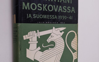 J. K. Paasikivi : Toimintani Moskovassa ja Suomessa 1939-...