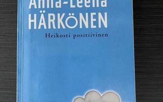 Anna-Leena Härkönen: Heikosti positiivinen