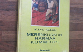 MANU JÄÄSKI - MERENKURKUN HARMAA KUMMITUS v 1936