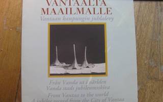 VANTAALTA MAAILMALLE, VANTAAN KAUPUNGIN JUHLALEVY 1992