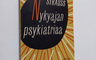 E. B. Strauss : Nykyajan psykiatriaa