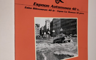 Espoon Automuseo 40 vuotta : 1979-2019 = Esbo Bilmuseum 4...