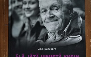 Ville Jalovaara ÄLÄ JÄTÄ IHMISTÄ YKSIN Helsinki Missio 130 v