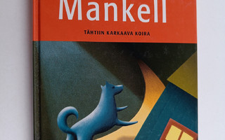 Henning Mankell : Tähtiin karkaava koira