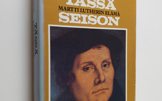 Roland Bainton : Tässä seison : Martti Lutherin elämä