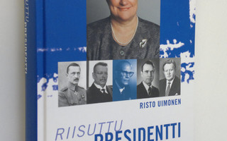 Risto Uimonen : Riisuttu presidentti : kuinka valtionpääl...
