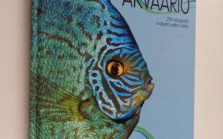 David Alderton : Värikäs akvaario : 200 trooppista makean...