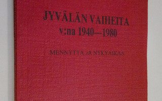 Aarre Läntinen : Jyvälän vaiheita v:na 1940-1980 : mennyt...