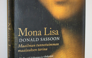 Donald Sassoon : Mona Lisa : maailman tunnetuimman maalau...