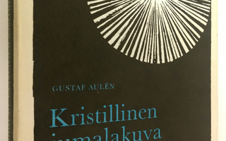 Gustaf Aulen : Kristillinen jumalakuva aikamme ajattelussa