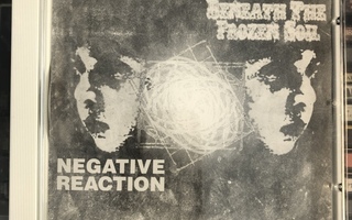 BENEATH THE FROZEN SOIL / NEGATIVE REACTION cd