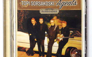 TOPI SORSAKOSKI & AGENTS, Renegades - CD 2007