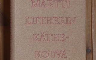 Koppen Luise: Martti Lutherin Käthe -rouva