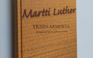 Martin Luther : Yksin armosta : 365 päivää Martti Lutheri...