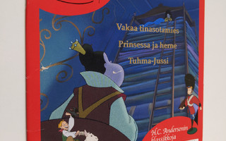Vakaa tinasotamies ; Tuhma-Jussi ; Prinsessa ja herne (pe...