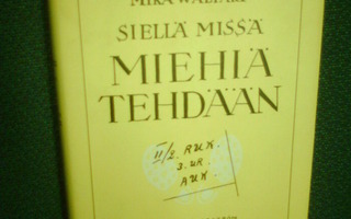 Waltari : SIELLÄ MISSÄ MIEHIÄ TEHDÄÄN ( 3 p. 1996 )