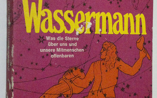 Wassermann : Charakter und Schicksal des Menschen im Ster...