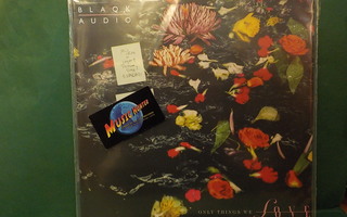 BLAQK AUDIO - ONLY THINGS WE LOVE M-/EX+ LP