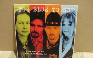 Too Blue To Cry:Give,give, give+1 cds