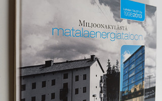 Miljoonakylästä matalaenergiataloon : Lahden Talot Oy 199...