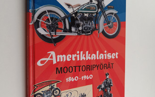 Asko Itkonen : Amerikkalaiset moottoripyörät 1860-1960