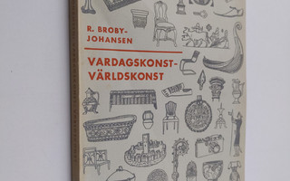 R. Broby-Johansen : Vardagskonst-Världskonst