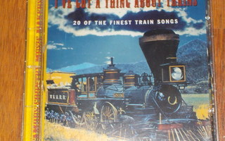 CD - I've Got A Thing About Trains - Kokoelma - 2002 MINT-