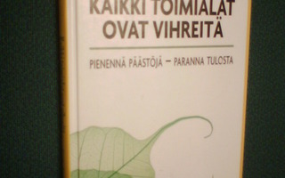 Katja Antila KAIKKI TOIMIALAT OVAT VIHREITÄ (2010) Sis.pk:t