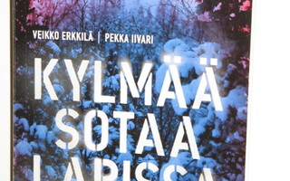 Erkkilä - Iivari : KYLMÄÄ SOTAA LAPISSA  Vaiettujen tapahtum