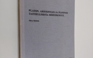 Oiva Kuisma : Platon, Aristoteles ja Plotinos taiteellise...