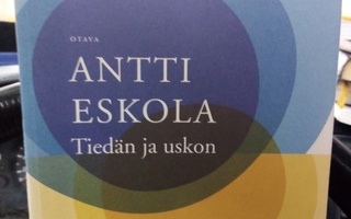 ANTTI ESKOLA :  TIEDÄN JA USKON (  SIS POSTIKULU  )