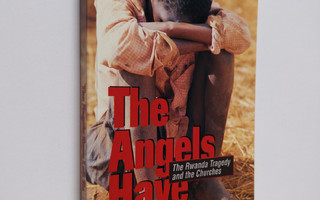 Hugh McCullum : The angels have left us : the Rwanda trag...
