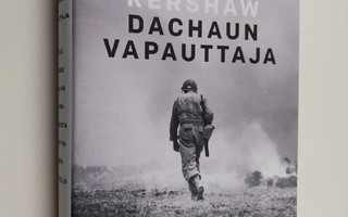 Alex Kershaw : Dachaun vapauttaja : pitkä marssi Sisilian...