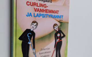Bent Hougaard : Curling-vanhemmat ja lapsityrannit : järk...
