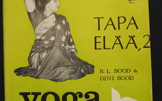 R.L.Sood & Dini Sood: YOGA - TAPA ELÄÄ, 2