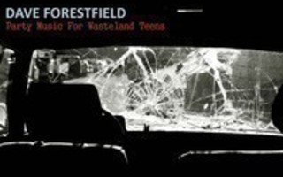 Dave Forestfield : Party Music For Wasteland Teens (CD)