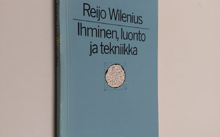 Reijo Wilenius : Ihminen, luonto ja tekniikka
