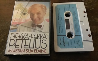 PIRKKA-PEKKA PETELIUS: MUISTAN SUA ELAINE  C-kasetti