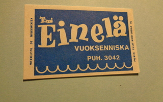 TT-etiketti T:mi Einelä, Vuoksenniska