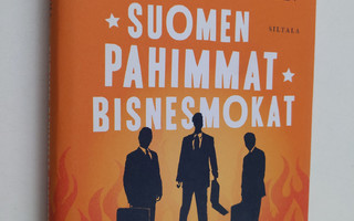 Markku Kuisma : Suomen pahimmat bisnesmokat : tarinoita h...