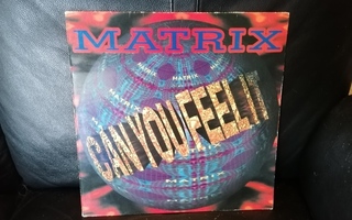Matrix  – Can You Feel It 12" maxi (1993 Saksa)