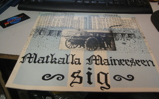 SIG - MATKALLA MAINEESEEN LP EX+/EX+ 1. PAINOS+