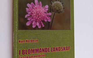 Kurt Nordman : I blommande landskap : en bok om nordiska ...
