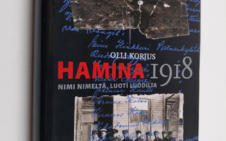 Olli Korjus : Hamina 1918 : nimi nimeltä, luoti luodilta