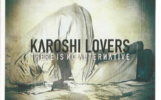 Karoshi Lovers - There is no Alternative