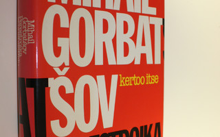 Mihail Gorbatsov : Perestroika ja uusi ajattelu : mitä to...