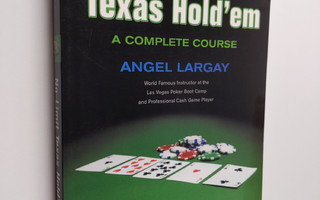 Angel Largay : No-Limit Texas Hold'em - A Complete Course