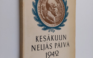 Kesäkuun Neljäs Päivä 1942 - Suomen Marsalkan, vapaaherra...