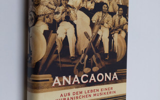 Alicia Castro : Anacaona : Aus dem Leben einer kubanische...