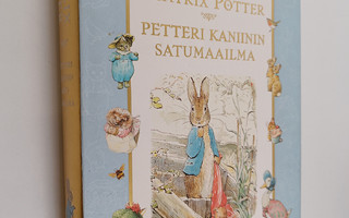 Beatrix Potter : Petteri Kaniinin satumaailma : Beatrix P...